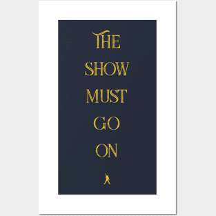 The Show Must Go On Posters and Art